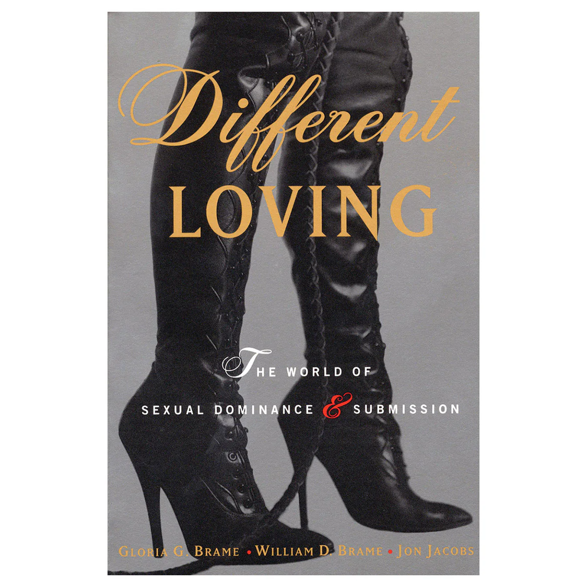 Different Loving: The World of Sexual Dominance &amp; Submission