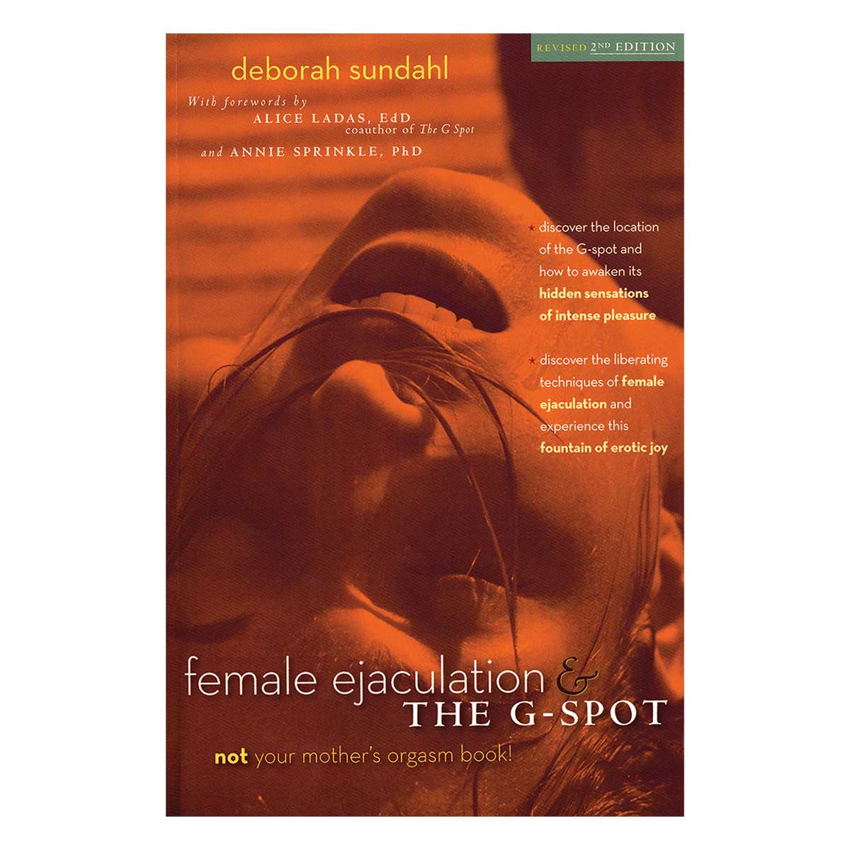 Female Ejaculation &amp; the G-Spot - Revised 2nd Edition: Not Your Mother’s Orgasm Book