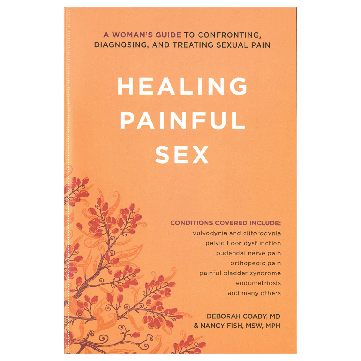Healing Painful Sex: A Woman’s Guide to Confronting, Diagnosing, and Treating Sexual Pain