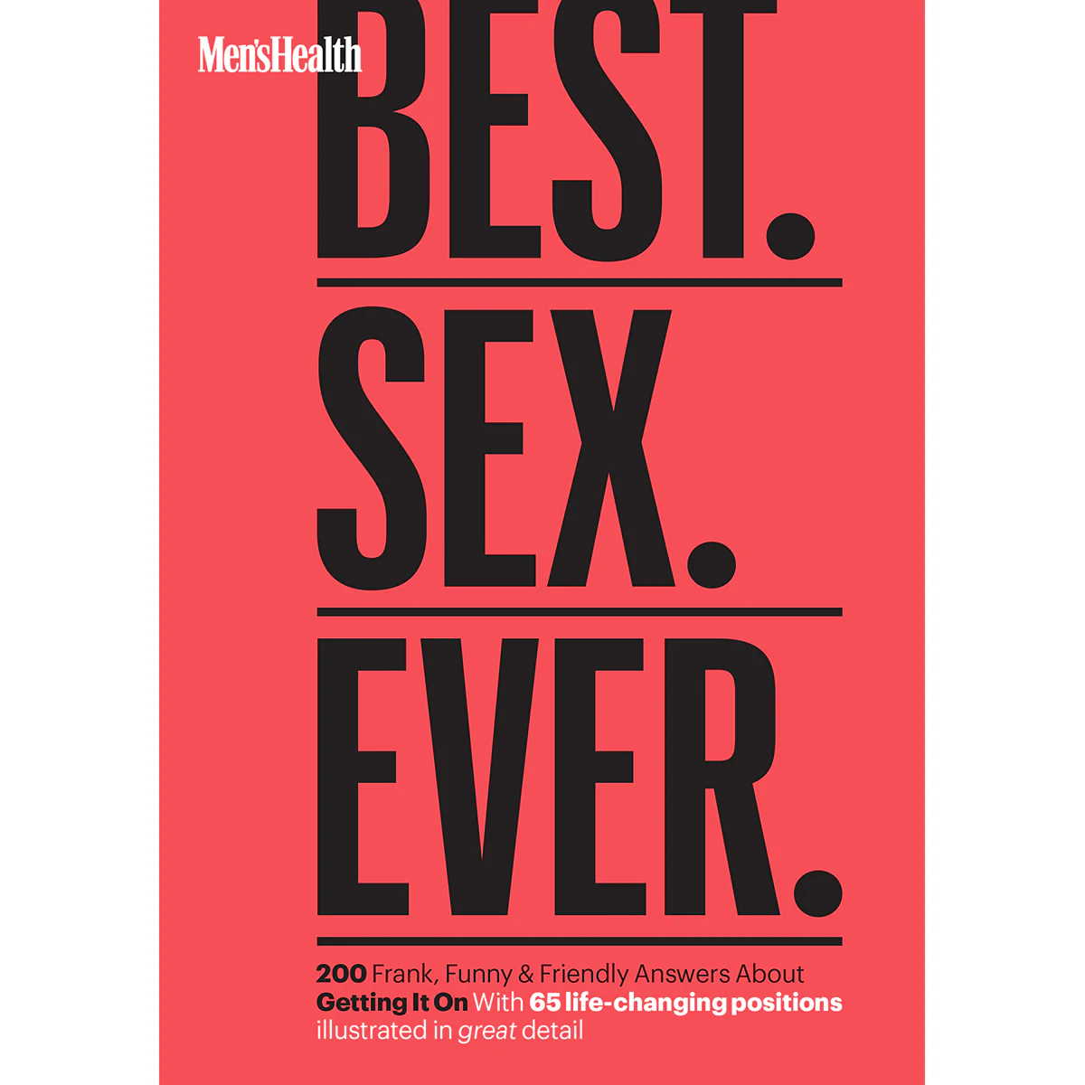 Men's Health Best. Sex. Ever.: 200 Frank, Funny & Friendly Answers About Getting It On