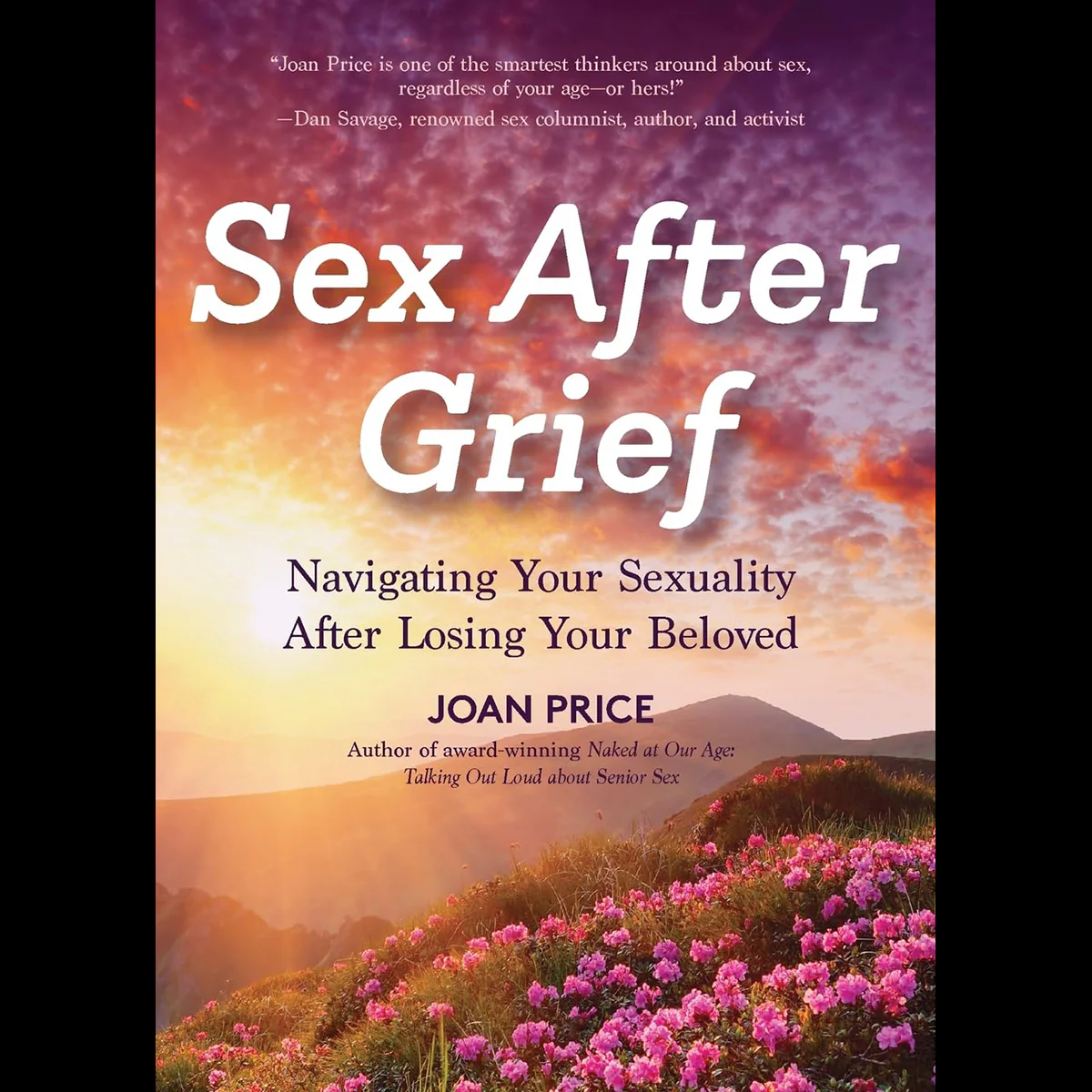 Sex After Grief - New Edition: Navigating Your Sexuality After Losing Your Beloved