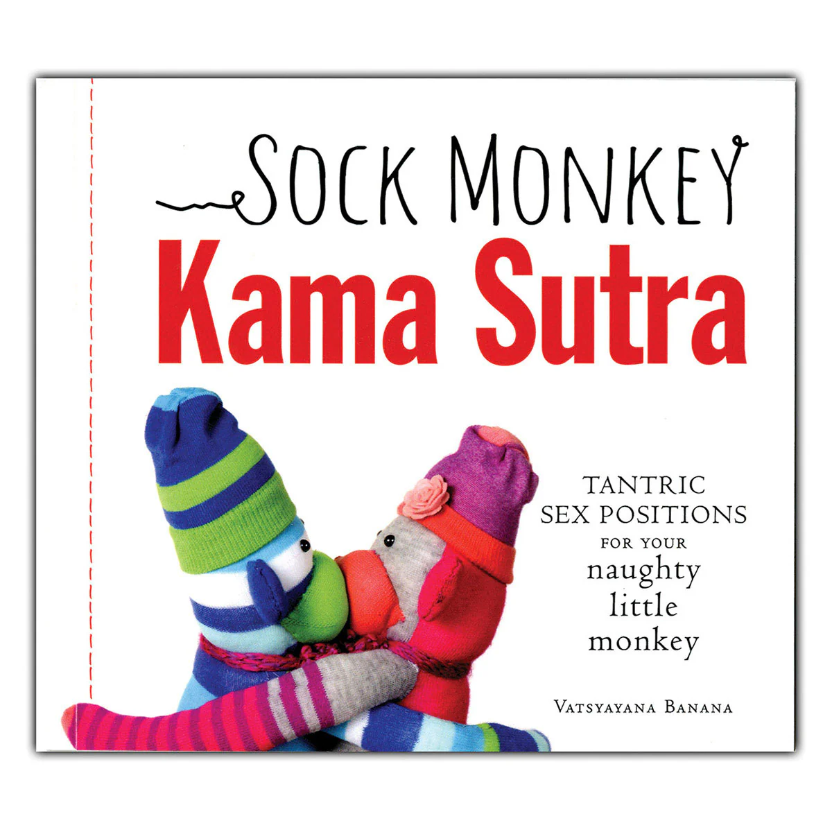 Sock Monkey Kama Sutra: Tantric Sex Positions for Your Naughty Little Monkey