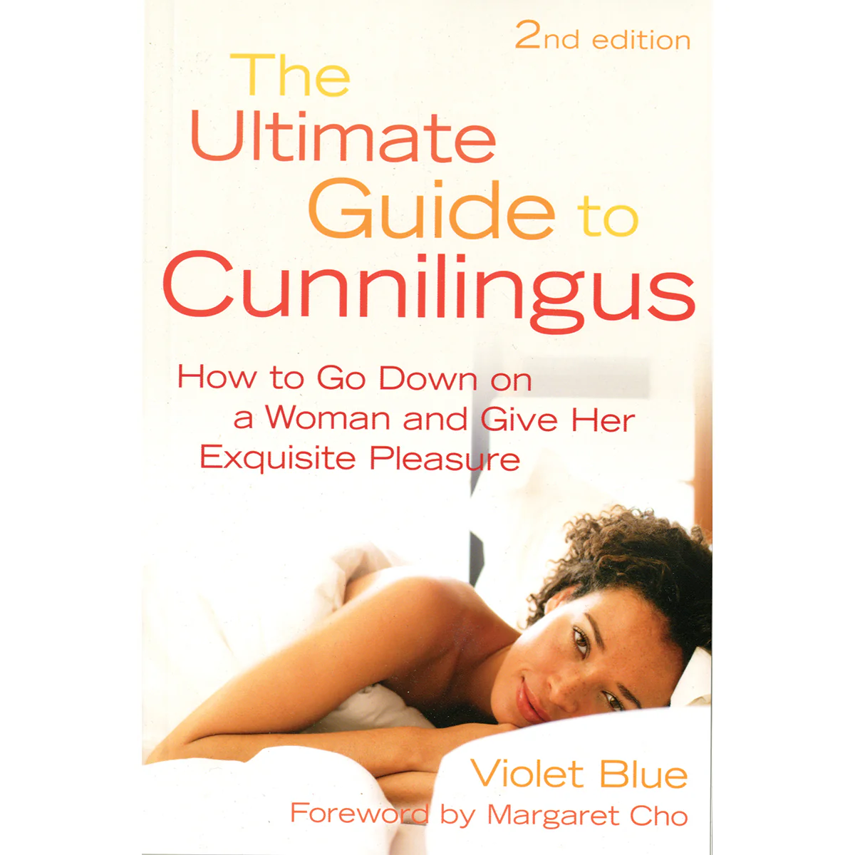 Ultimate Guide to Cunnilingus: How to Go Down on a Woman and Give Her Exquisite Pleasure